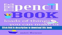 Download The Pencil Book: loads of things you can make or do with a pencil  Ebook Free