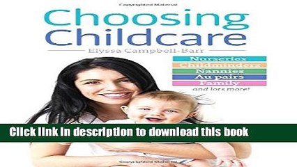 Read Choosing Childcare: Nurseries, Registered Childminders, Nannies, Au Pairs, and Family  Ebook