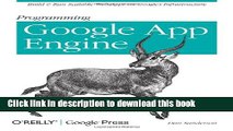 Read Programming Google App Engine: Build and Run Scalable Web Apps on Google s Infrastructure
