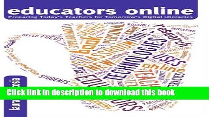 Read Educators Online: Preparing Today s Teachers for Tomorrow s Digital Literacies (New