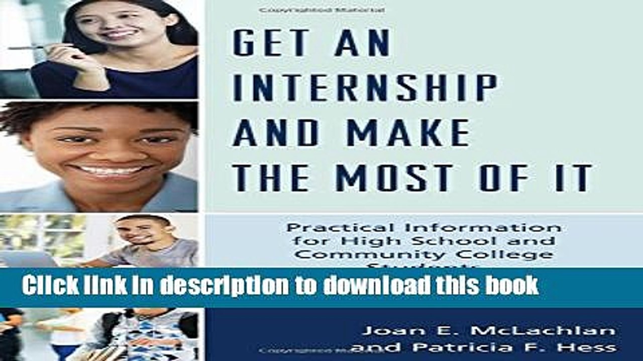 Download Get an Internship and Make the Most of It: Practical Information for High School and