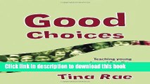 Read Good Choices: Teaching Young People Aged 8-11 to Make Positive Decisions about Their Own