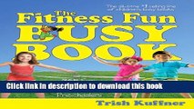 Read The Fitness Fun Busy Book: 365 Creative Games   Activities to Keep Your Child Moving and