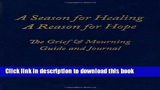 Read A Season for Healing, A Reason for Hope: The Grief   Mourning Guide and Journal  Ebook Online