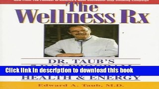 Read The Wellness Rx: Dr. Taub s 7 Day Program for Radiant Health   Energy  Ebook Free