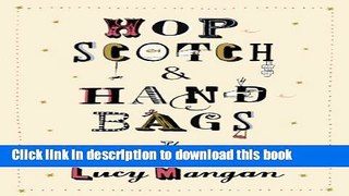 Read Hopscotch and Handbags: The Essential Guide to Being a Girl  Ebook Free