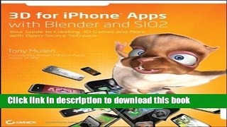 Download 3D for iPhone Apps with Blender and SIO2: Your Guide to Creating 3D Games and More with