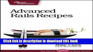 Read Advanced Rails Recipes: 84 New Ways to Build Stunning Rails Apps  Ebook Free