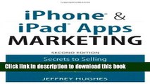 Read iPhone and iPad Apps Marketing: Secrets to Selling Your iPhone and iPad Apps (2nd Edition)