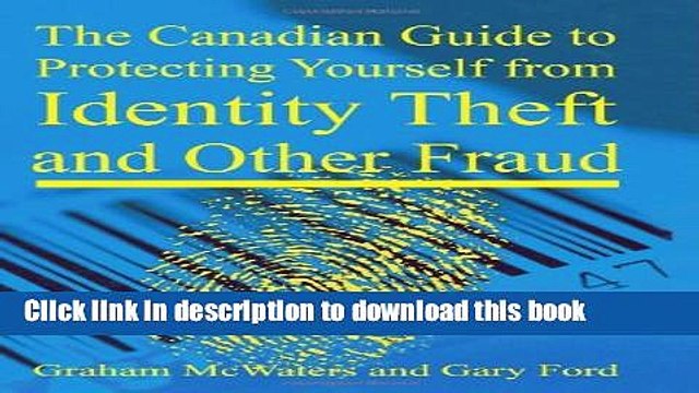Read The Canadian Guide to Protecting Yourself from Identity Theft and Other Fraud Ebook Free