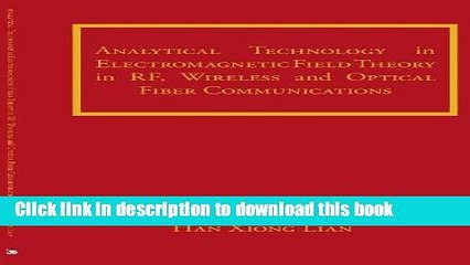 Read Analytical Technology in Electromagnetic Field Theory in RF, Wireless and Optical Fiber