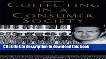 Download Collecting in a Consumer Society (Collecting Cultures) PDF Online