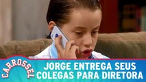 Jorge entrega seus colegas para diretora