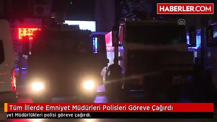 Tüm İllerde Emniyet Müdürleri Polisleri Göreve Çağırdı