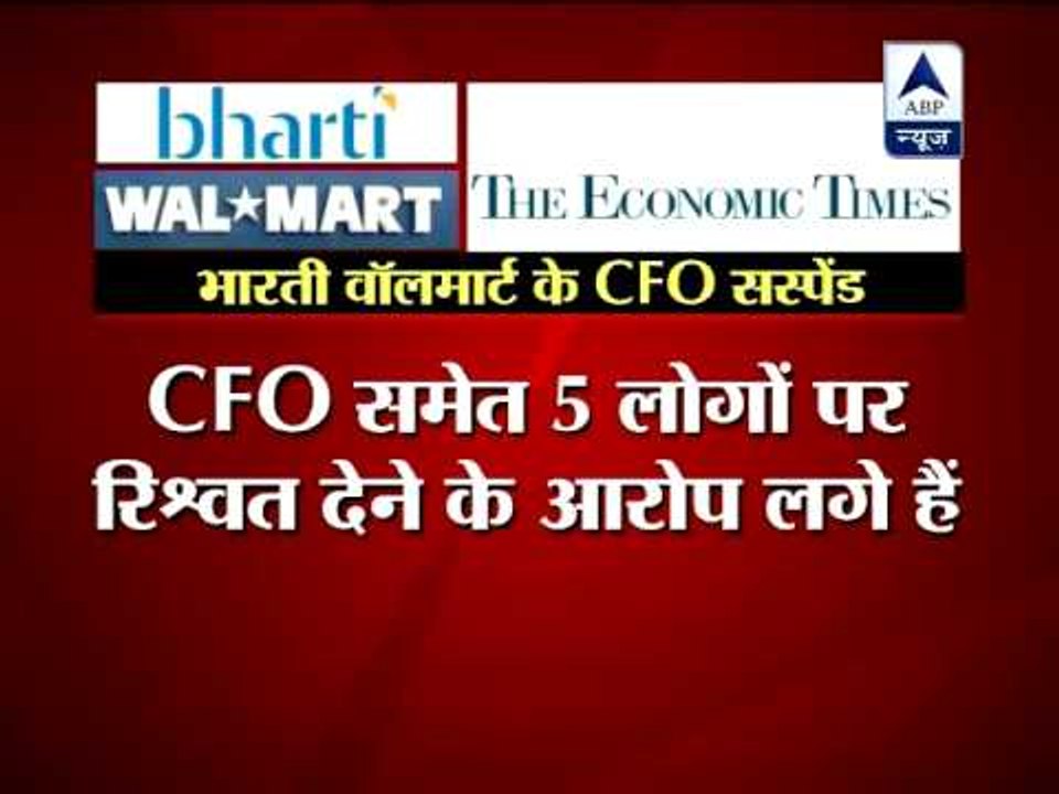 Bharti Walmart suspends CFO, 4 others in graft probe