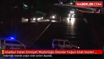 İstanbul Vatan Emniyet Müdürlüğü Önünde Yoğun Silah Sesleri Duyuldu