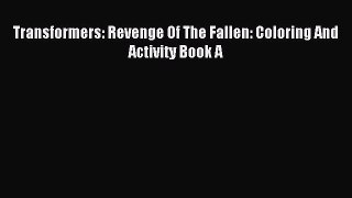 [PDF] Transformers: Revenge Of The Fallen: Coloring And Activity Book A Download Full Ebook