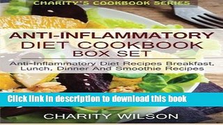Read Anti-Inflammatory Diet Box Set: Anti-Inflammatory Diet Recipes Breakfast, Lunch, Dinner And