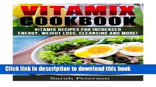 Read Vitamix Cookbook: 400 Vitamix Recipes for Increased Energy, Weight Loss, Cleansing and More