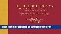 Download Lidia s Mastering the Art of Italian Cuisine: Everything You Need to Know to Be a Great