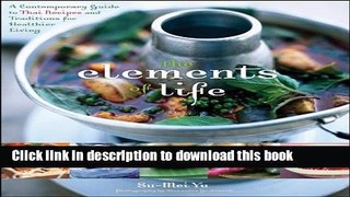 Read The Elements of Life: A Contemporary Guide to Thai Recipes and Traditions for Healthier