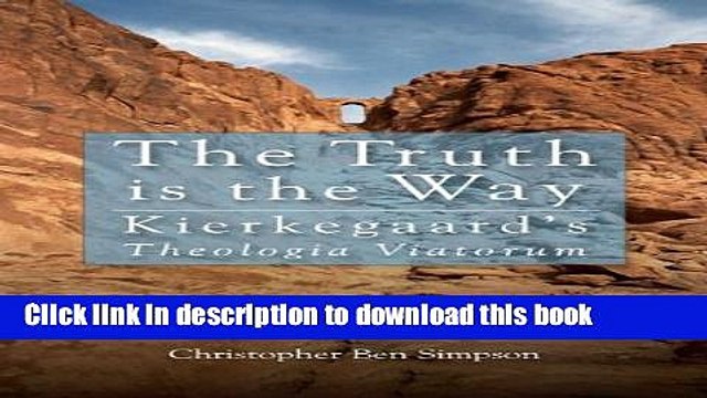 Download The Truth is the Way: Kierkegaard s Theologia Viatorum (Veritas) PDF Online