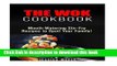 Read The Wok Cookbook: Mouth-Watering Stir-Fry Recipes to Spoil Your Family! (Asian Recipes)