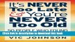 Read It s NEVER Too Late And You re NEVER Too Old: 50 People Who Found Success After 50  Ebook Free