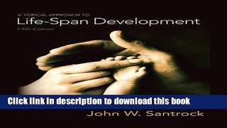 Download A Topical Approach to Lifespan Development  Ebook Free