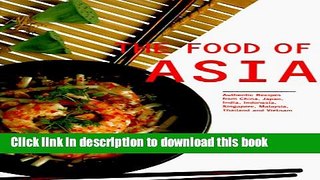 Read The Food of Asia: Authentic Recipes from China, India, Indonesia, Japan, Singapore, Malaysia,