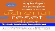 Read The Adrenal Reset Diet: Strategically Cycle Carbs and Proteins to Lose Weight, Balance