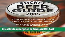 Read Pocket Beer Guide 2015: The World s Best Craft and Traditional Beers -- Covers 3,500 Beers