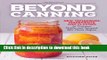 Download Beyond Canning: New Techniques, Ingredients, and Flavors to Preserve, Pickle, and Ferment
