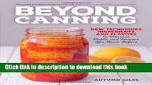 Download Beyond Canning: New Techniques, Ingredients, and Flavors to Preserve, Pickle, and Ferment