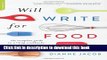 Read Will Write for Food: The Complete Guide to Writing Cookbooks, Blogs, Memoir, Recipes, and