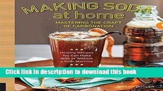 Read Making Soda at Home: Mastering the Craft of Carbonation: Healthy Recipes You Can Make With or