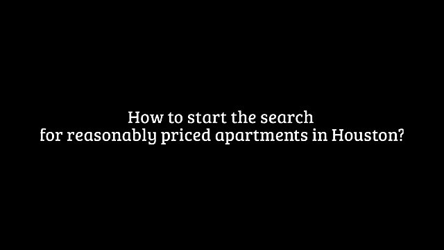 Search reasonably priced apartments in Houston