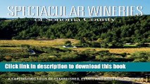 Read Spectacular Wineries of Sonoma County: A Captivating Tour of Established, Estate and Boutique