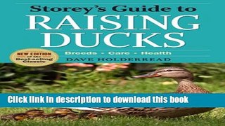 Read Books Storey s Guide to Raising Ducks, 2nd Edition: Breeds, Care, Health (Storey s Guide to
