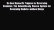 Read Dr. Neal Barnard's Program for Reversing Diabetes: The Scientifically Proven System for