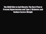 Read The DASH Diet to End Obesity: The Best Plan to Prevent Hypertension and Type-2 Diabetes