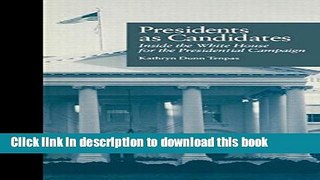 Read Presidents as Candidates: Inside the White House for the Presidential Campaign (Politics and