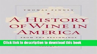 Read A History of Wine in America, Volume 1: From the Beginnings to Prohibition  Ebook Free