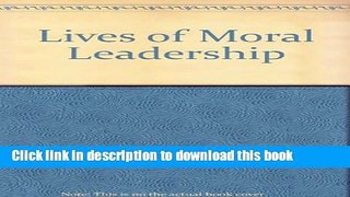 Read Lives of Moral Leadership  PDF Free