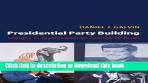 Read Presidential Party Building: Dwight D. Eisenhower to George W. Bush (Princeton Studies in