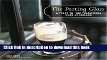 Download The Parting Glass : A Toast to the Traditional Pubs of Ireland (Irish Pubs)  PDF Online