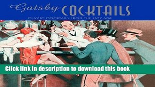 Read Gatsby Cocktails: Classic Cocktails from the Jazz Age  Ebook Free