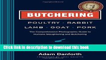 Read Butchering Poultry, Rabbit, Lamb, Goat, and Pork: The Comprehensive Photographic Guide to