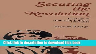 Read Securing the Revolution: Ideology in American Politics, 1789-1815  Ebook Free