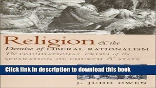 Read Religion and the Demise of Liberal Rationalism: The Foundational Crisis of the Separation of